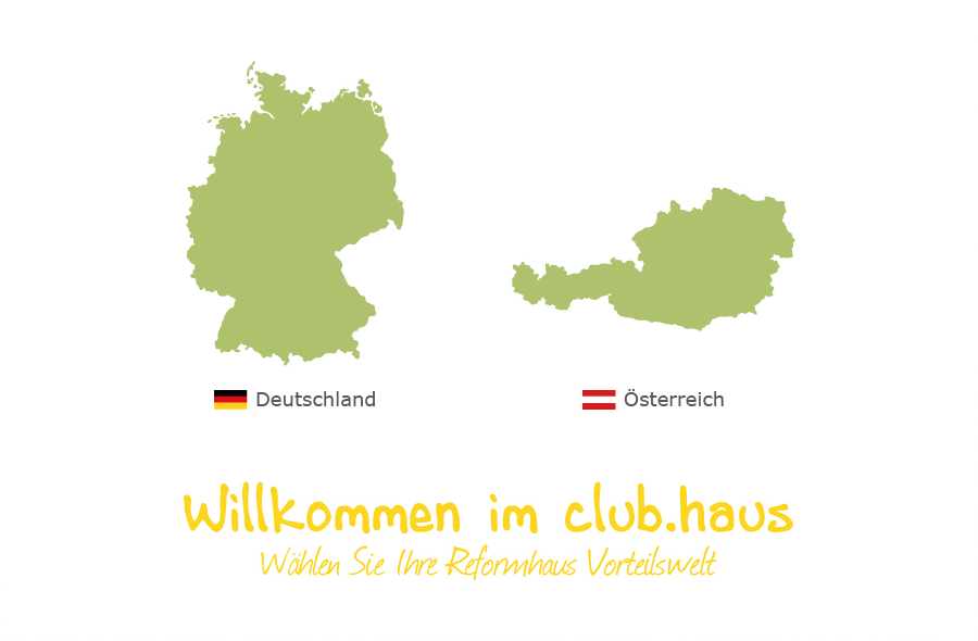 Willkommen im club.haus! Wählen Sie Ihre Reformhaus Vorteilswelt: Deutschland, Österreich